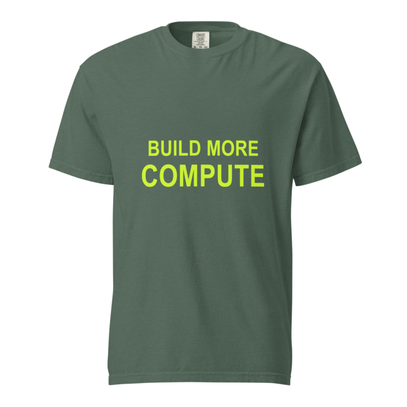 Build More Compute artwork on a Blue Spruce Comfort Colors 1717 tee